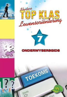 LEWENSORIENTERING GRADE 7 TOP KLAS TEACHERS GUIDE