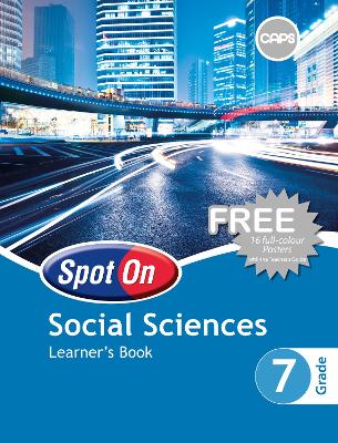 SOCIAL SCIENCES GRADE 7 SPOT ON LEARNER BOOK