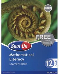 MATHEMATICAL LITERACY GRADE 12 SPOT ON LEARNER BOOK