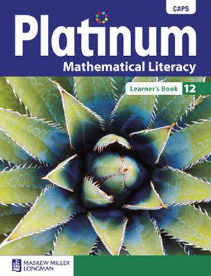 MATHEMATICAL LITERACY GRADE 12 PLATINUM LEARNER BOOK