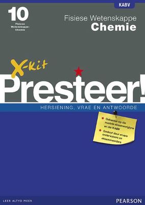 FISIESE WETENSKAPPE GRADE 10 CHEMIE X-KIT PRESTEER REVISION, QUESTIONS & ANSWERS STUDY GUIDE