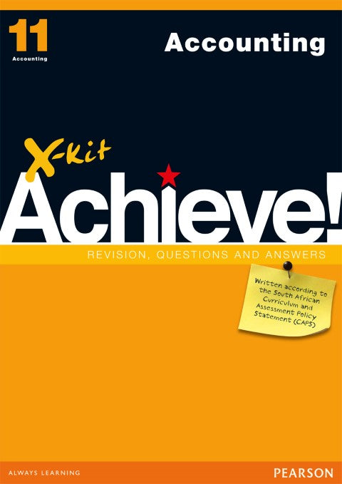 ACCOUNTING GRADE 11 X-KIT ACHIEVE REVISION, QUESTIONS & ANSWERS STUDY GUIDE