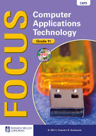 COMPUTER APPLICATIONS TECHNOLOGY GRADE 11 FOCUS LEARNER BOOK