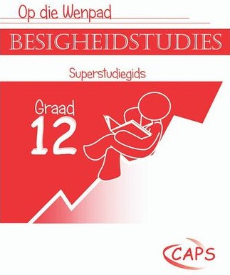 BESIGHEIDSTUDIES GRADE 12 OP DIE WENPAD STUDY GUIDE