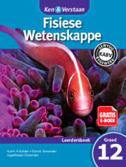 FISIESE WETENSKAPPE GRADE 12 KEN & VERSTAAN LEARNER BOOK