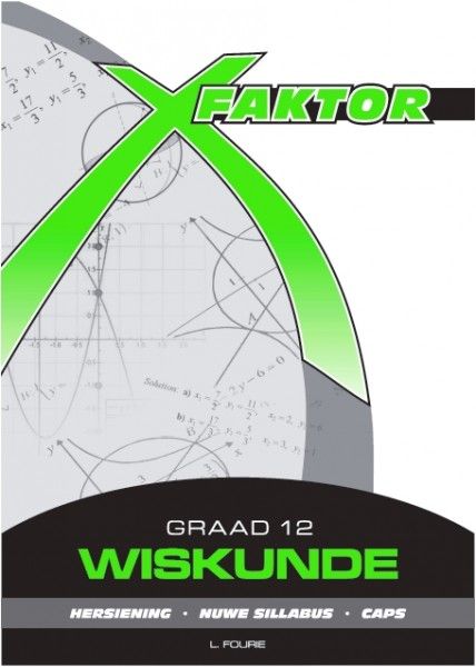 WISKUNDE GRADE 12 X-FACTOR REVISION BOOK STUDY GUIDE