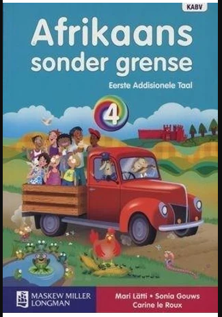 AFRIKAANS FIRST ADDITIONAL LANGUAGE GRADE 4 SONDER GRENSE LEARNER BOOK