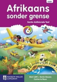 AFRIKAANS FIRST ADDITIONAL LANGUAGE GRADE 6 SONDER GRENSE LEARNER BOOK