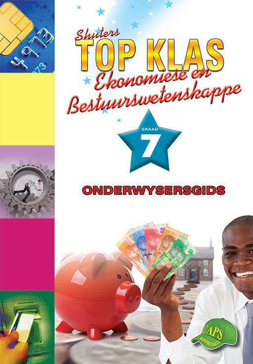 EKONOMIESE & BESTUURSWETENSKAPPE GRADE 7 TOP KLAS TEACHERS GUIDE