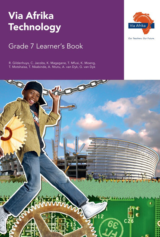 TECHNOLOGY GRADE 7 VIA AFRIKA LEARNER BOOK