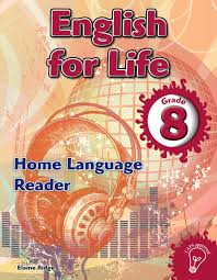 ENGLISH HOME LANGUAGE GRADE 8 FOR LIFE READER