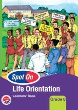 LIFE ORIENTATION GRADE 8 SPOT ON LEARNER BOOK NCS CURRICULUM