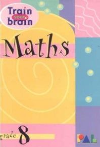 MATHEMATICS GRADE 8 TRAIN YOUR BRAIN LEARNER BOOK – School Seconds