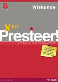 WISKUNDE GRADE 8 X-KIT PRESTEER REVISION, QUESTIONS & ANSWERS STUDY GUIDE