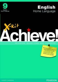 ENGLISH HOME LANGUAGE GRADE 9 X-KIT ACHIEVE REVISION, QUESTIONS & ANSWERS STUDY GUIDE