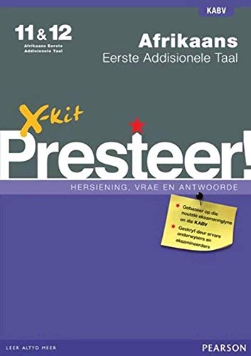 AFRIKAANS FIRST ADDITIONAL LANGUAGE GRADE 11 - 12 X-KIT PRESTEER EXAM REVISION AND PREPARATION