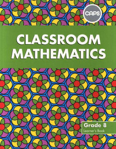 MATHEMATICS GRADE 8 CLASSROOM LEARNER BOOK