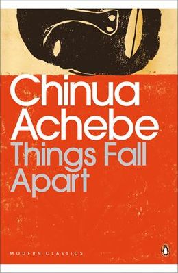 THINGS FALL APART - CHINUA ACHEBE