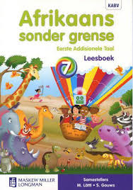 AFRIKAANS FIRST ADDITIONAL LANGUAGE GRADE 7 SONDER GRENSE READER