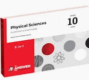 PHYSICAL SCIENCES GRADE 10 3-IN-1 ANSWER SERIES LEARNER BOOK